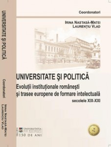 Volumul-Universitate-şi-politică.-Evoluţii-instituţionale-româneşti-şi-trasee-europene-de-formare-intelectuală-secolele-XIX-XXI