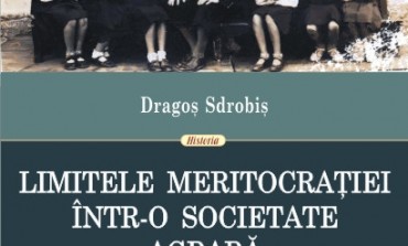 Aparitie editoriala: "Limitele meritocratiei intr-o societate agrara. Somaj intelectual si radicalizare politica a tineretului in Romania interbelica"