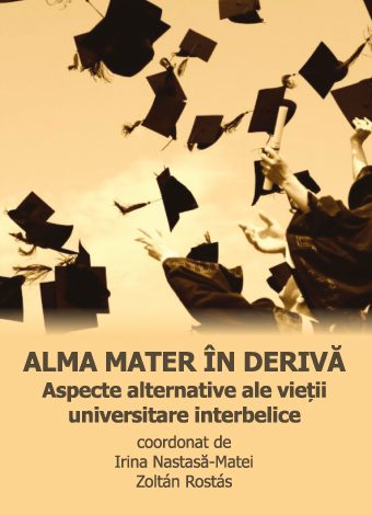 Alma mater în derivă: aspecte alternative ale vieții universitare interbelice